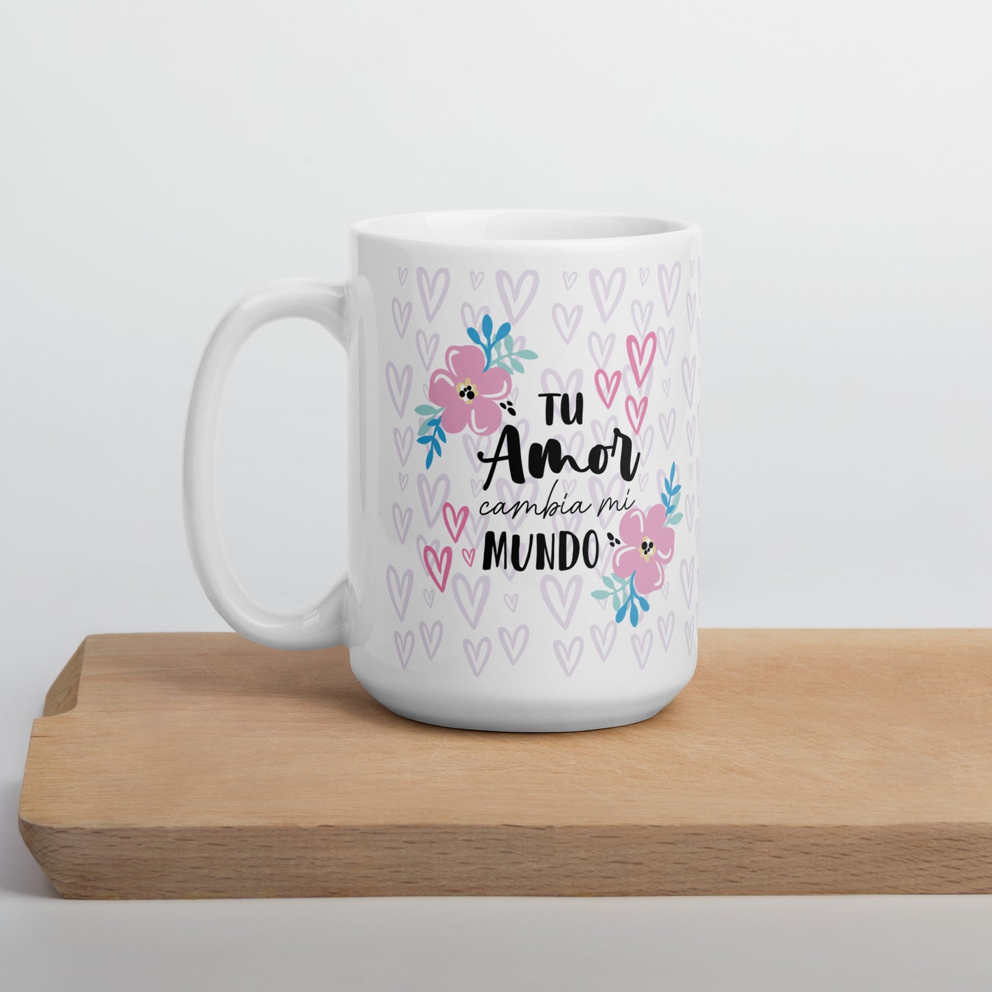 Tu Amor Cambia Mi Mundo Taza