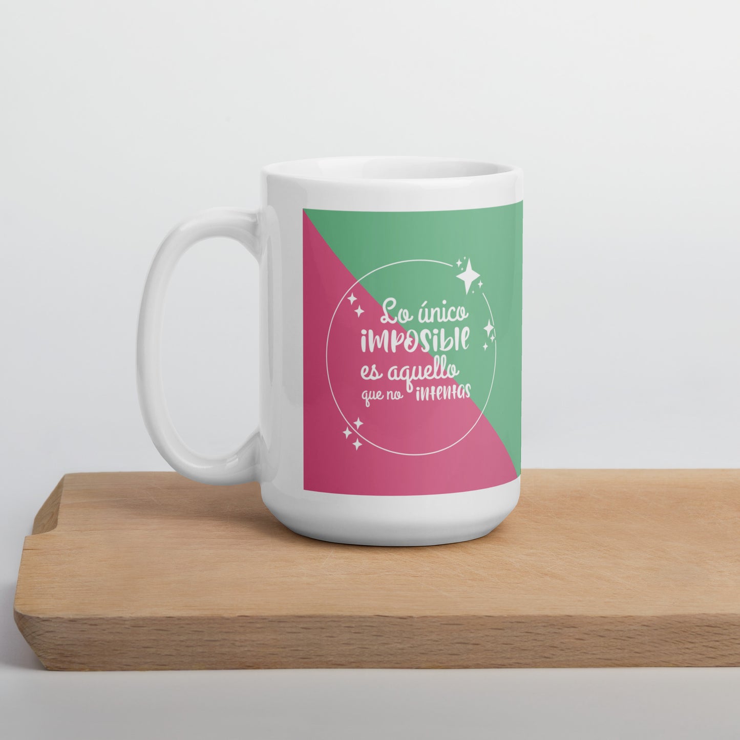 Lo Único Imposible Es Aquello Que No Intentas Taza