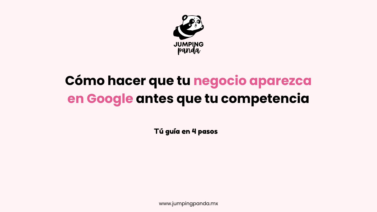 Portada de la guía: Cómo hacer que tu negocio aparezca en Google antes que tu competencia — Jumping Panda