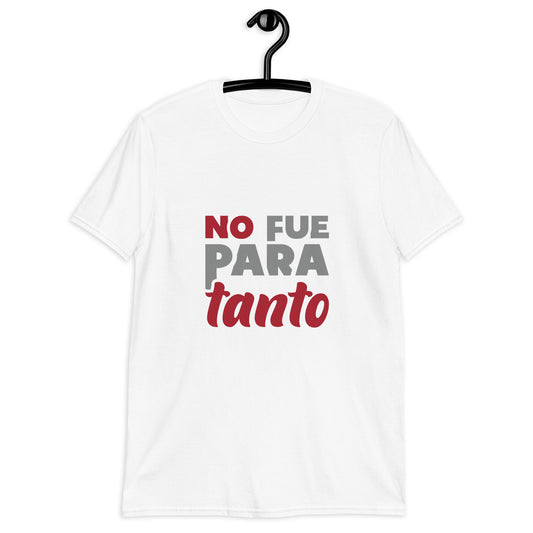 No Fue Para Tanto  Playera Antiamor