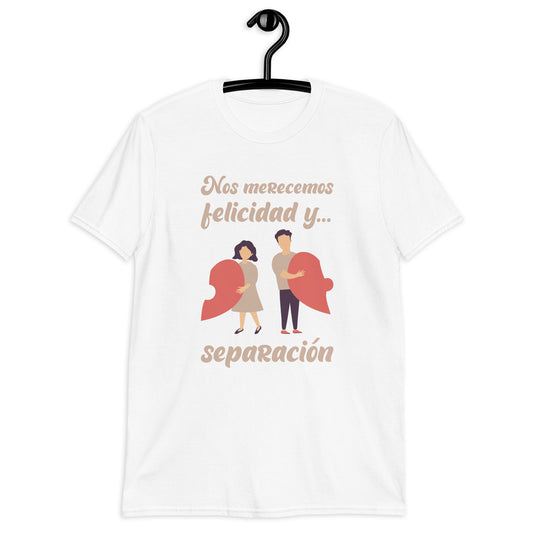 Nos Merecemos Felicidad y Separación Playera Antiamor