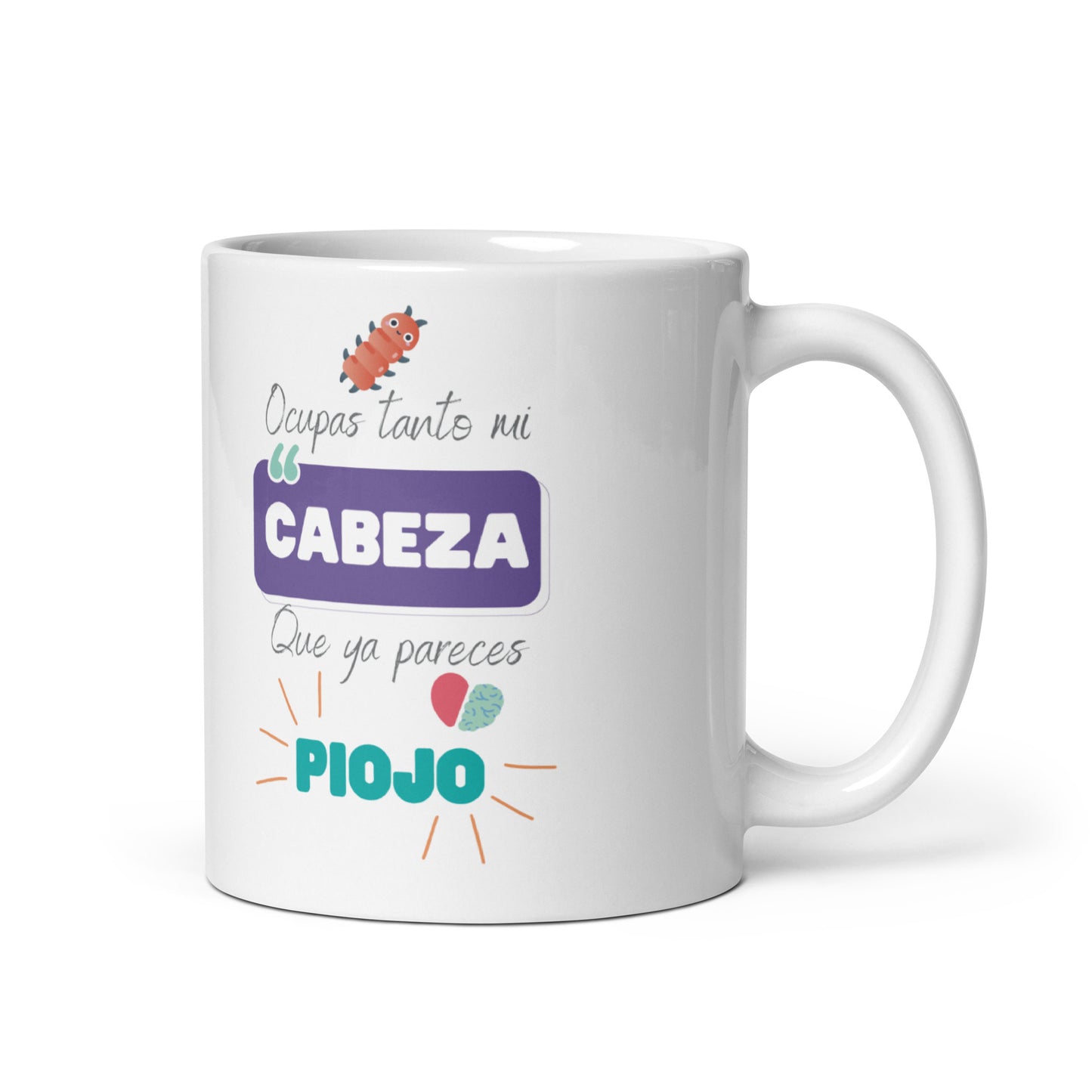 Ocupas Tanto Mi Cabeza Que Ya Pareces Piojo Taza