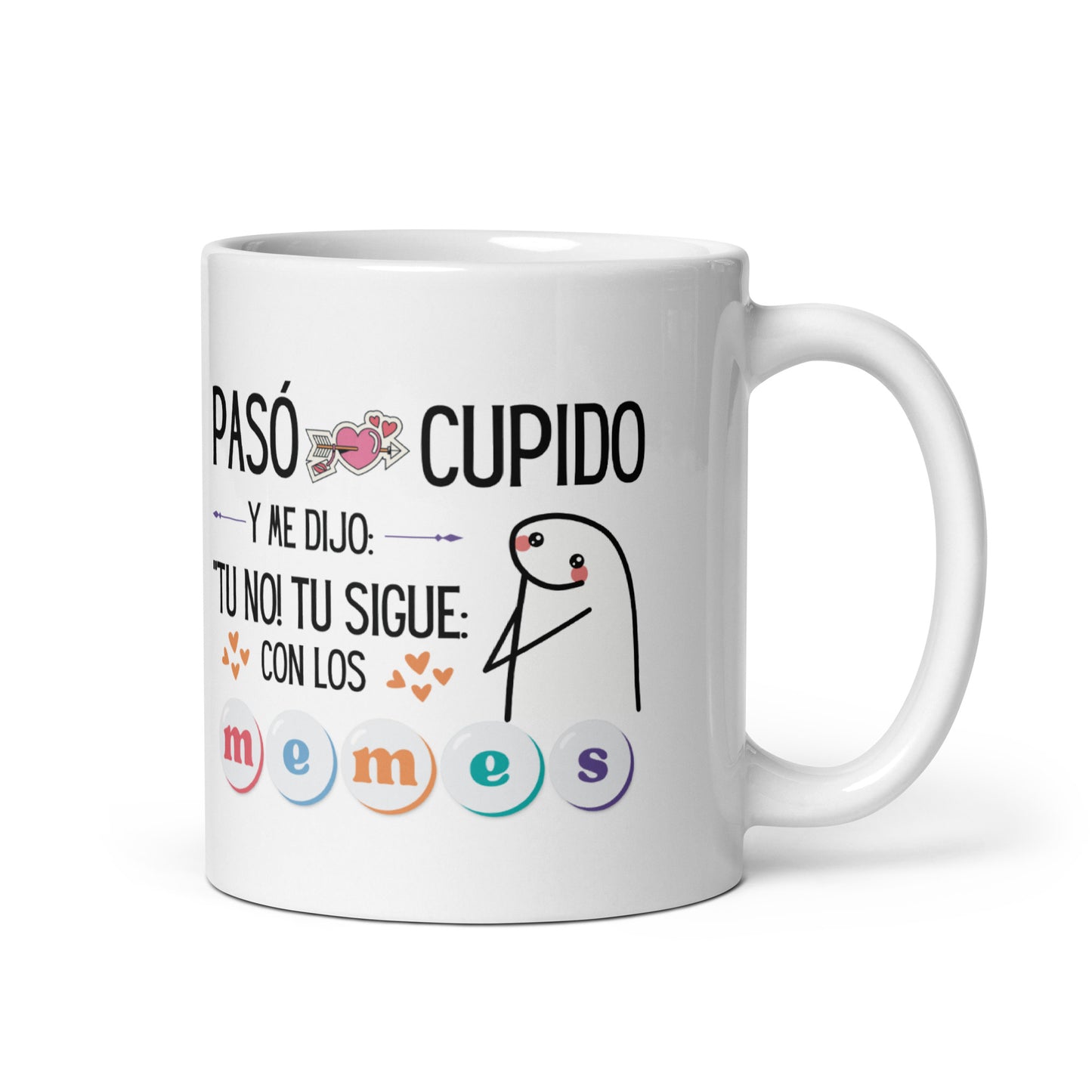 Flork Paso Cupido y Me dijo: Tu No! Tu Sigue Con Los Memes taza