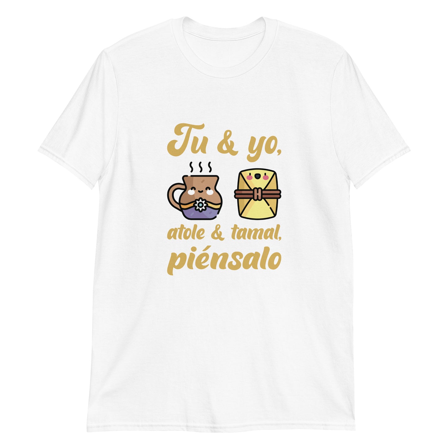 Tu Y Yo Atole Y Tamal Piénsalo Playera Antiamor