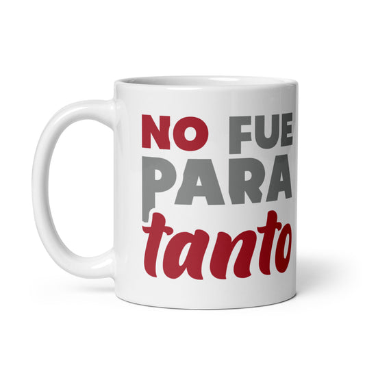 No Fue Para Tanto Taza