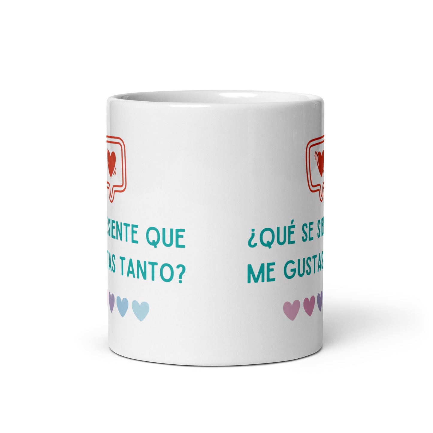 ¿Que Se Siente Que Me Gustas Tanto? Taza