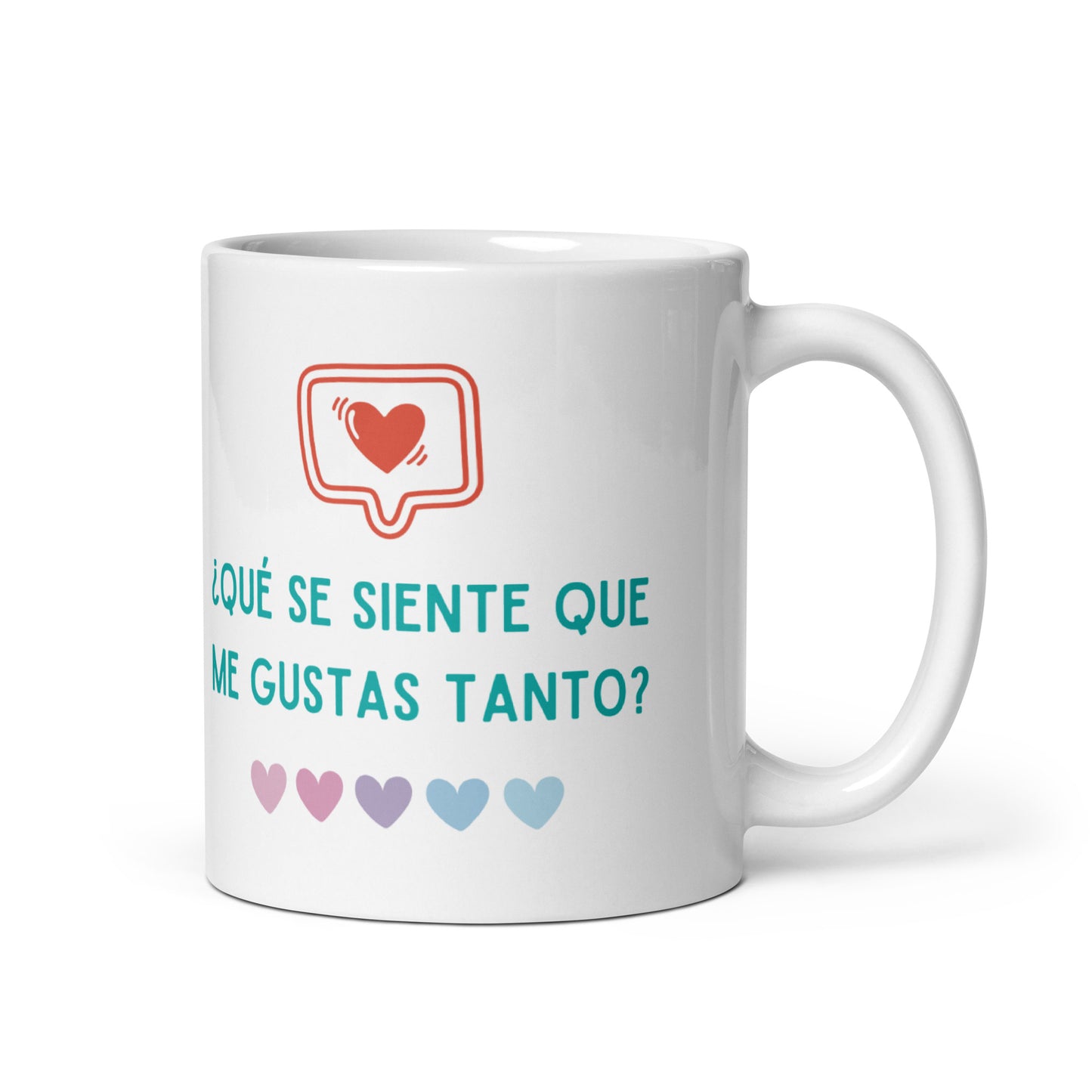 ¿Que Se Siente Que Me Gustas Tanto? Taza