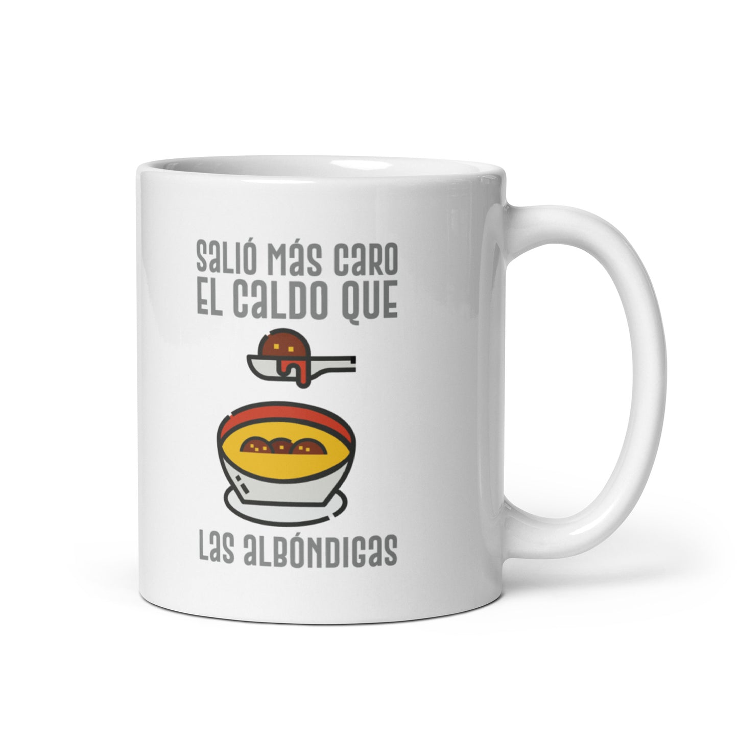 Salió Mas Caro El Caldo Que Las Albondigas Taza