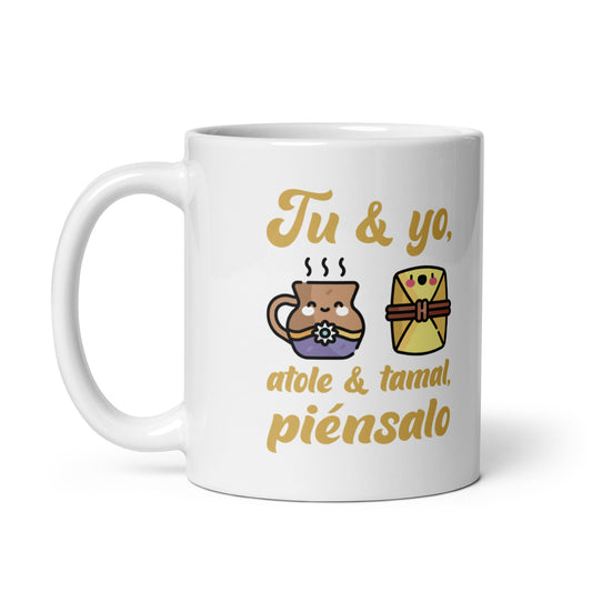 Tu Y Yo Atole Y Tamal, Piénsalo  Taza