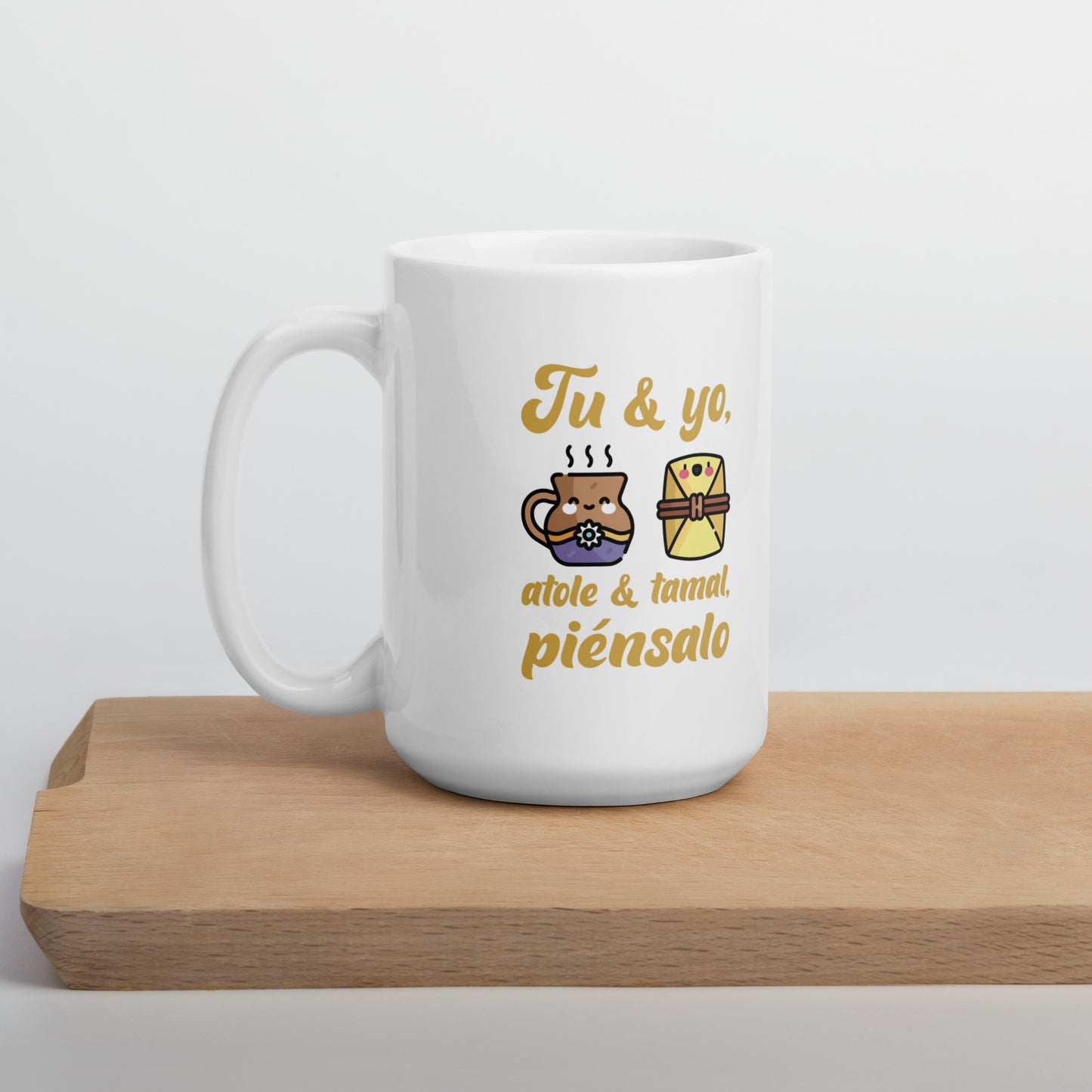 Tu Y Yo Atole Y Tamal, Piénsalo  Taza