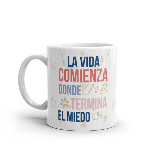 La Vida Comienza Donde Termina El Miedo Taza