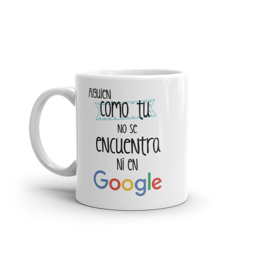 Alguien Como Tu No Se Encuentra En Google Taza