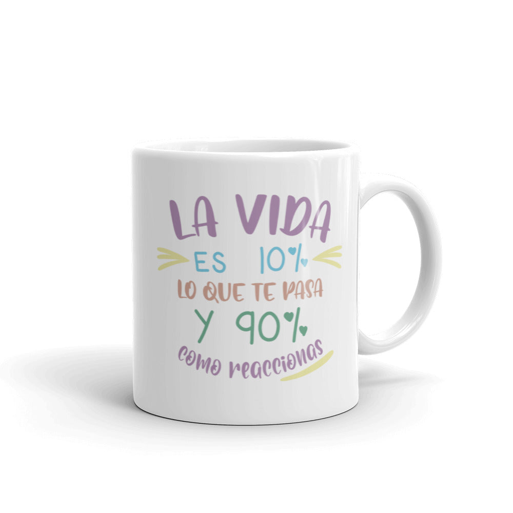 La Vida Es 10% Lo Que Te Pasa Y 90% Como Reaccionas Taza