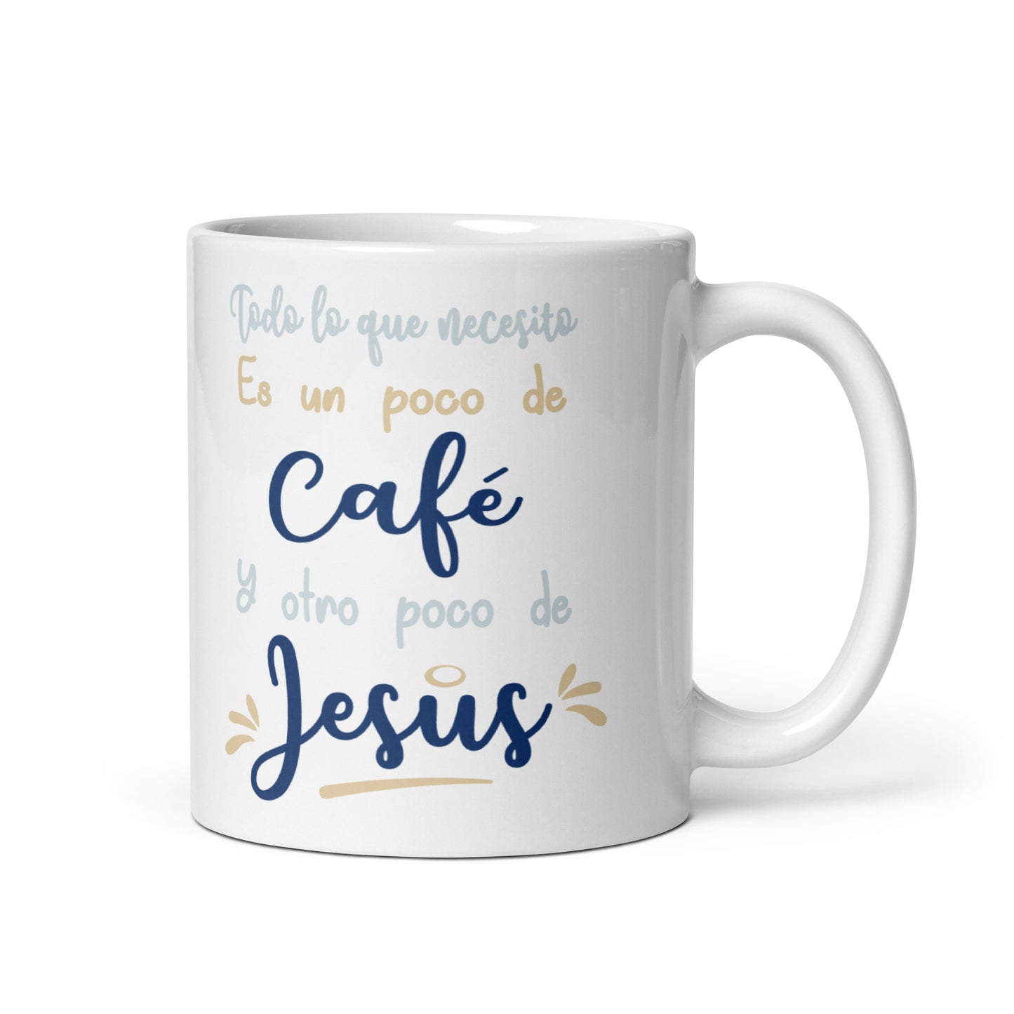 Todo Lo Que Necesito Es Un Poco De Café Y Otro Poco de Jesús Taza