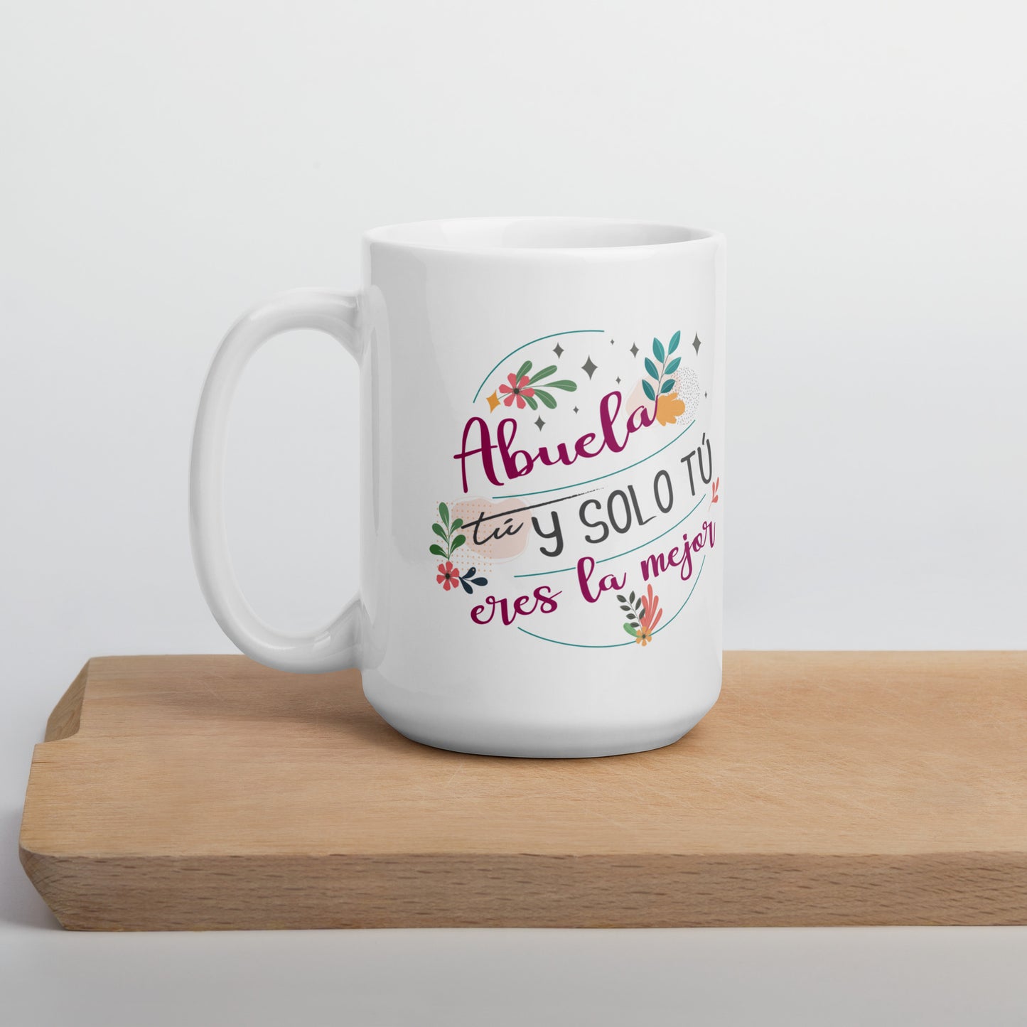 Abuela Tú y Solo Tú Taza