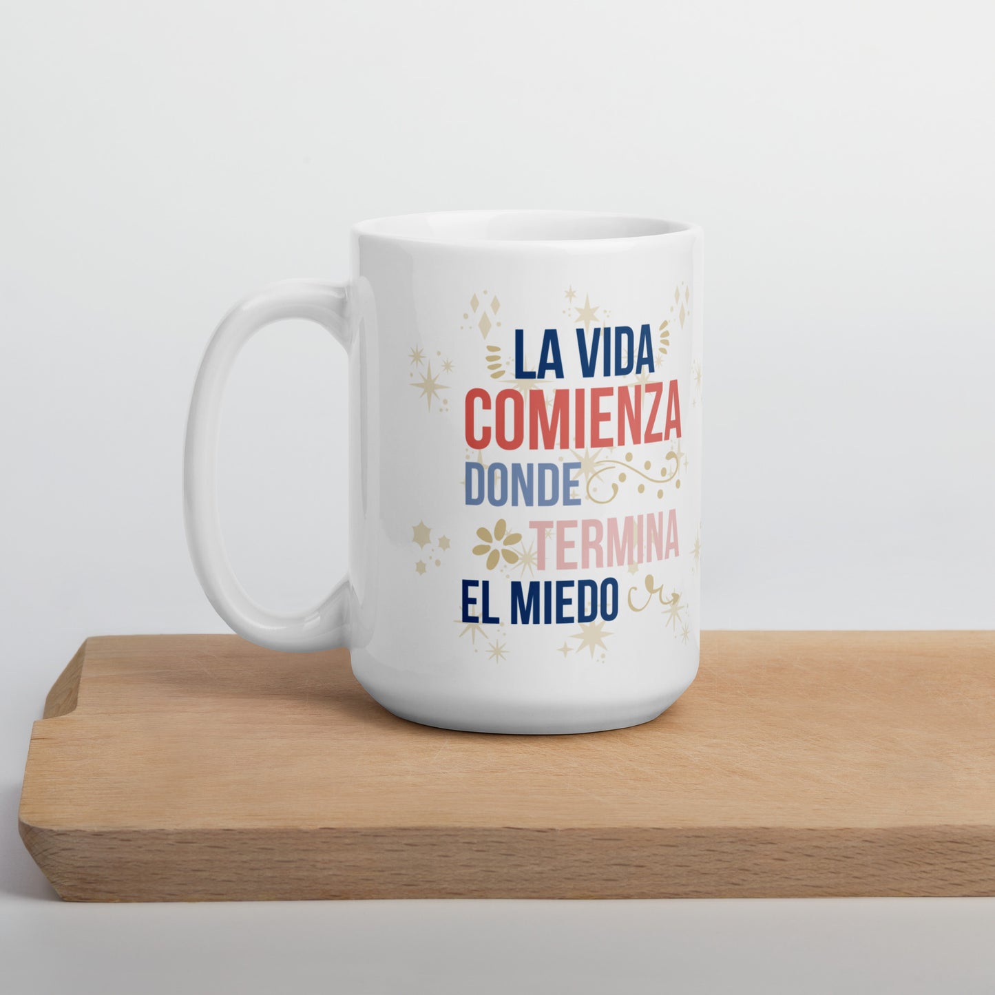 La Vida Comienza Donde Termina El Miedo Taza