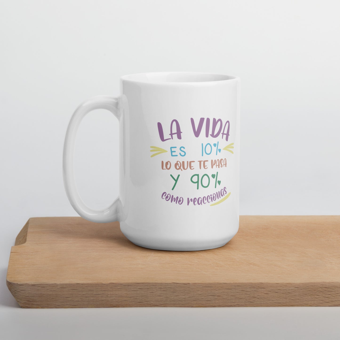 La Vida Es 10% Lo Que Te Pasa Y 90% Como Reaccionas Taza