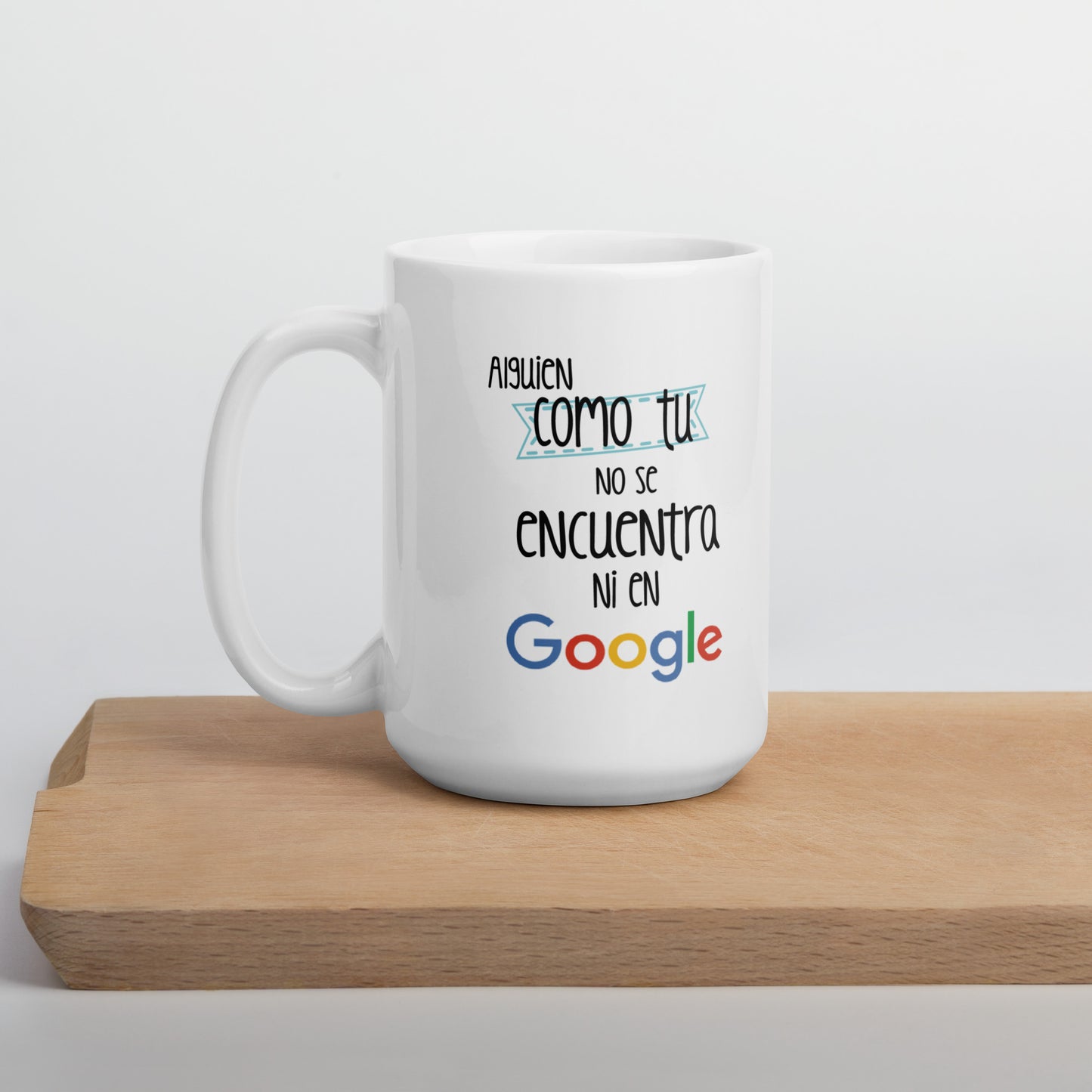 Alguien Como Tu No Se Encuentra En Google Taza