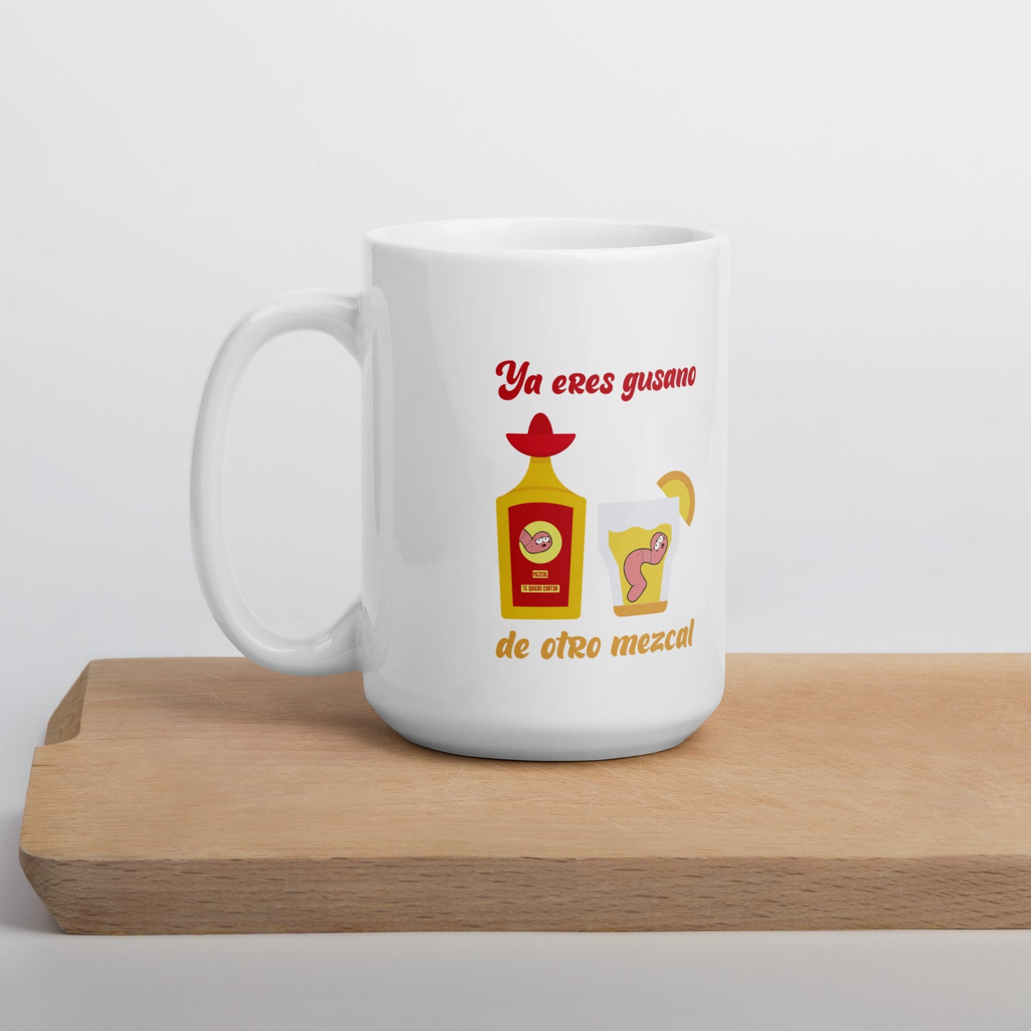 Ya Eres Gusano De Otro Mezcal Taza