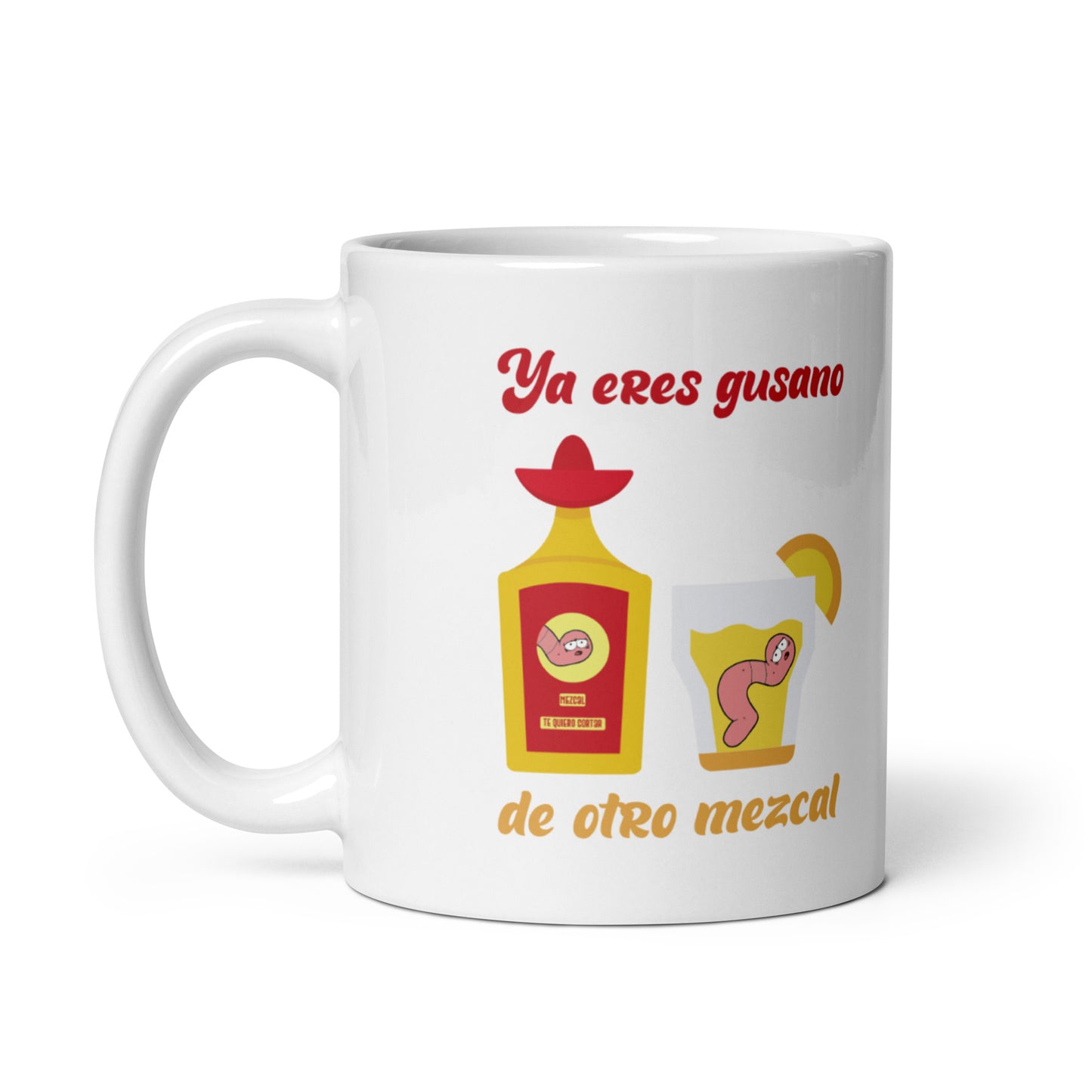 Ya Eres Gusano De Otro Mezcal Taza