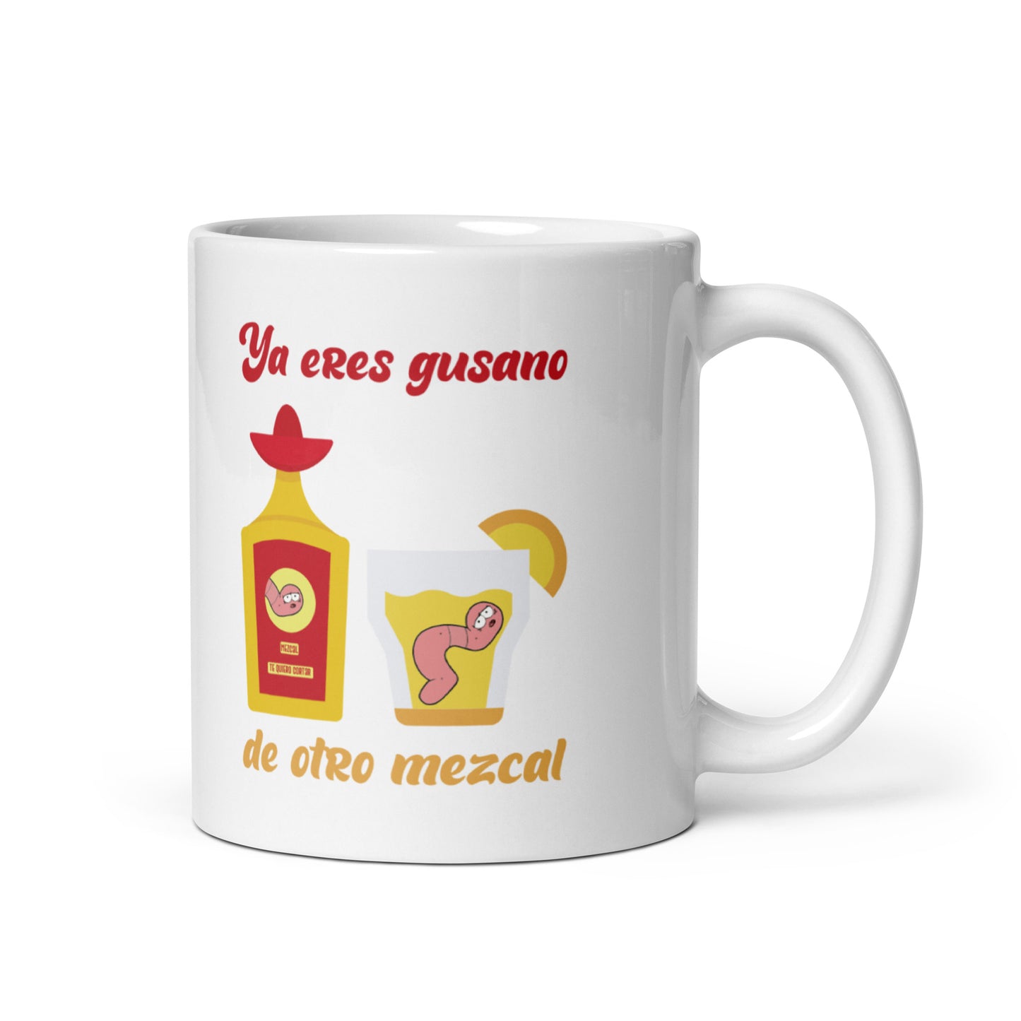 Ya Eres Gusano De Otro Mezcal Taza